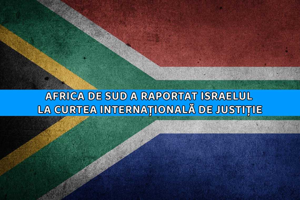 Africa de Sud a raportat Israelul la Curtea Internațională de Justiție