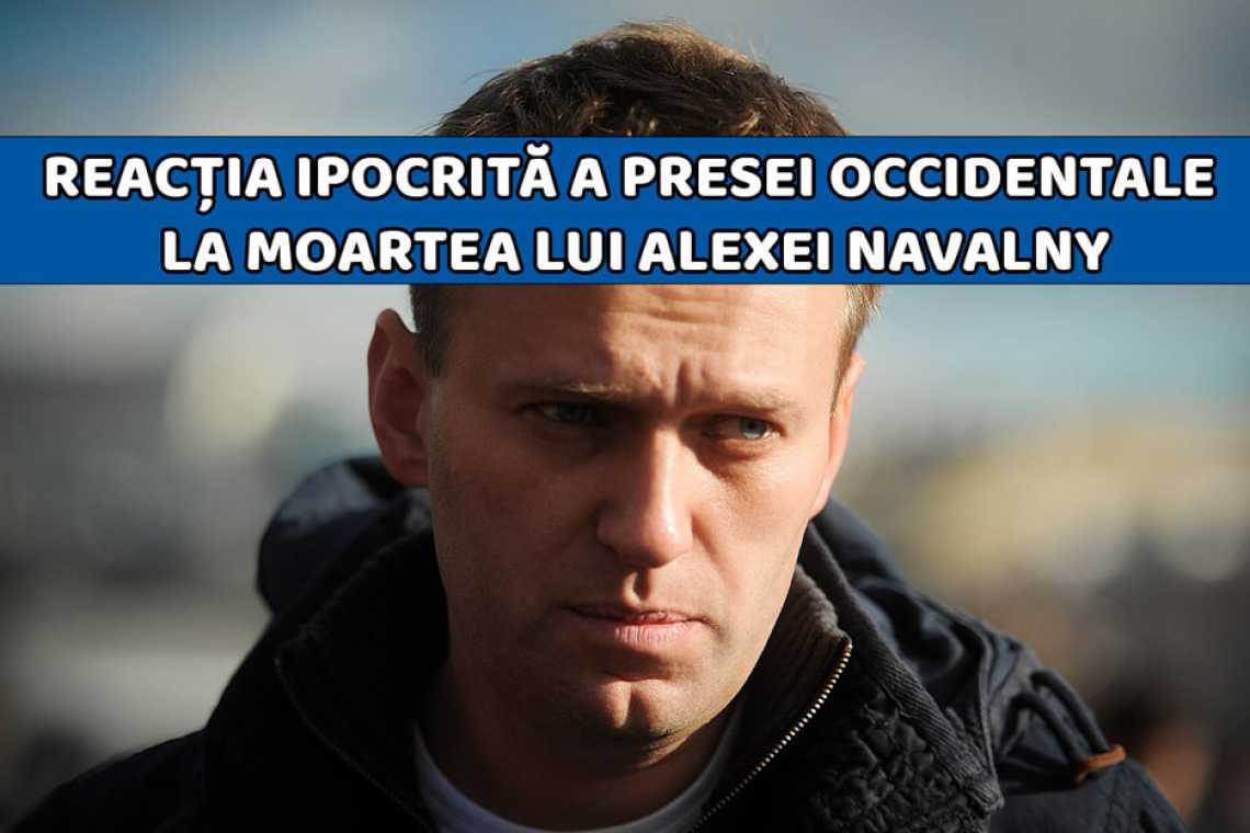 Reacția ipocrită a presei occidentale la moartea lui Alexei Navalny